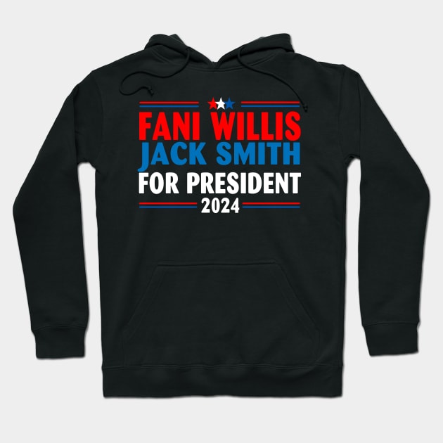 Fani Willis Jack Smith For President 2024 Hoodie by Spit in my face PODCAST